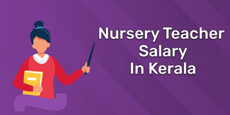 Nursery Teacher Salary in Kerala