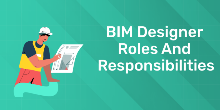BIM Designer Roles and Responsibilities
