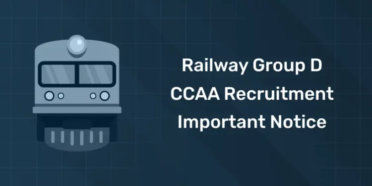 Railway Group D CCAA Recruitment Important Notice