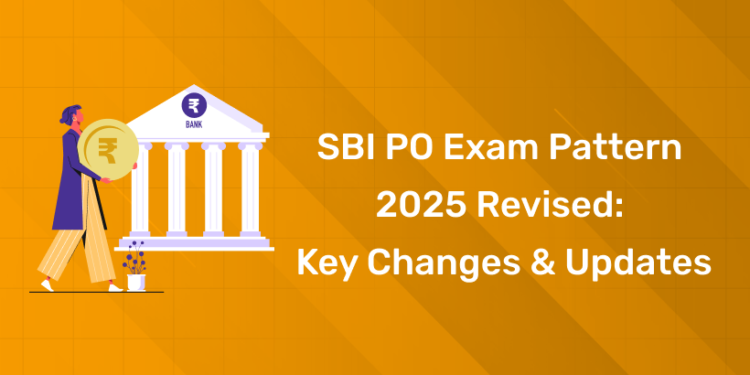 SBI PO Exam Pattern 2025 Revised Key Changes & Updates