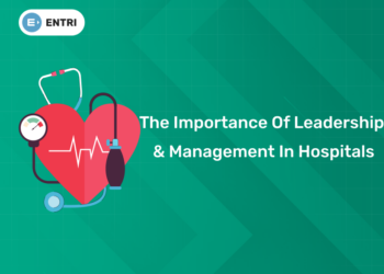The Importance of Leadership & Management in Hospitals