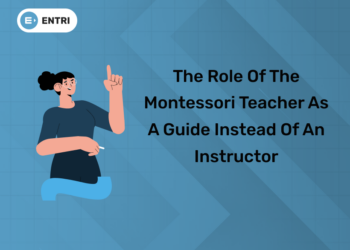 The Role of the Montessori Teacher as a Guide Instead of an Instructor
