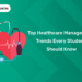 Top Healthcare Management Trends Every Student Should Know
