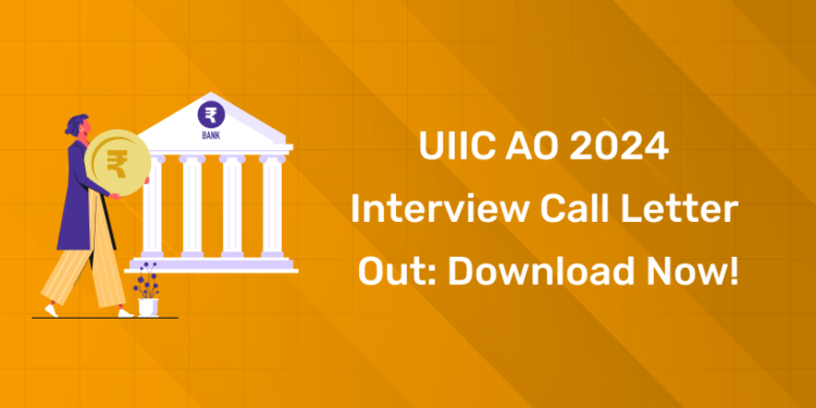 UIIC AO 2024 Interview Call Letter Out Download Now!