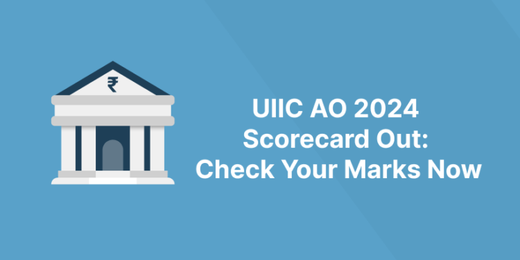 UIIC AO 2024 Scorecard Out: Check Your Marks Now