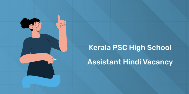 Kerala PSC High School Assistant Hindi Vacancy 2025: District Wise