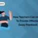 How Teachers Can Use AI to Provide Effective Essay Feedback