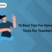 10 Best Tips for Using AI Tools for Teachers