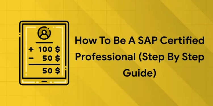 How to Be a SAP Certified Professional (Step by Step Guide)