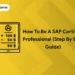 How to Be a SAP Certified Professional (Step by Step Guide)