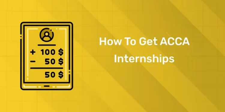How To Get ACCA Internships
