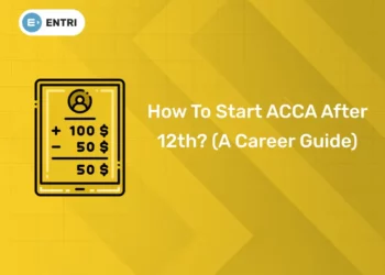 How To Start ACCA After 12th? (A Career Guide)