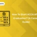 How To Start ACCA After Graduation? (A Career Guide)