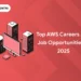 Top AWS Careers and Job Opportunities