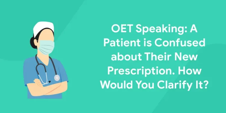 OET Speaking Patient Confused About New Prescription