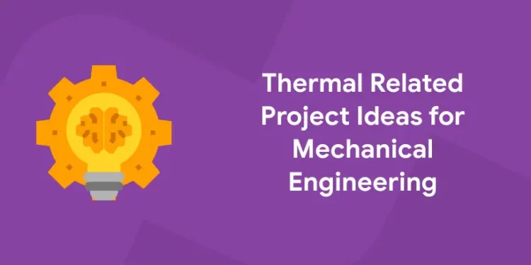 thermal project ideas for mechanical engineering