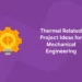thermal project ideas for mechanical engineering