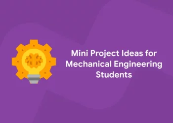 Mini Project Ideas for Mechanical Engineering Students