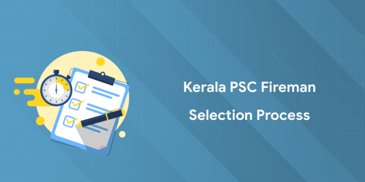Kerala PSC Fireman Selection Process 2025: Stages, Requirements