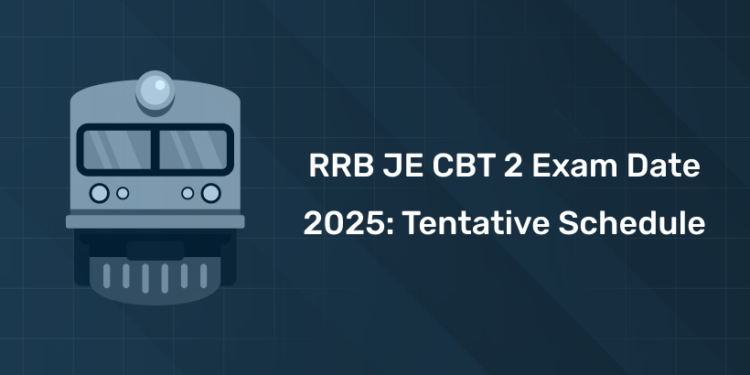 RRB JE CBT 2 Exam Date 2025: Tentative Schedule, CBT 1 Result