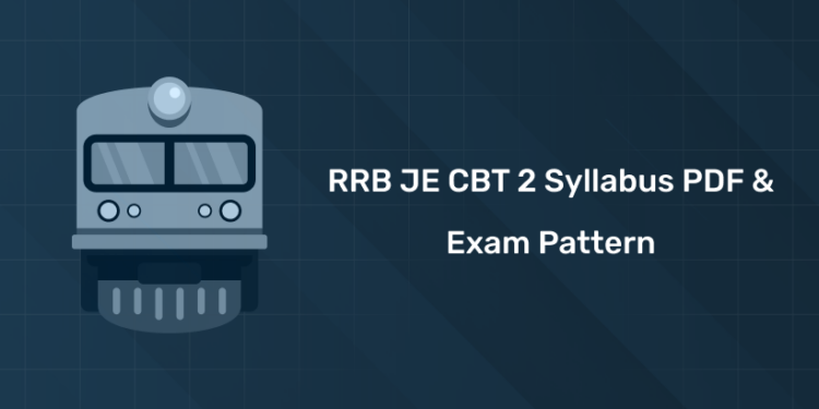 RRB JE CBT 2 Syllabus 2025 PDF & Exam Pattern - PDF