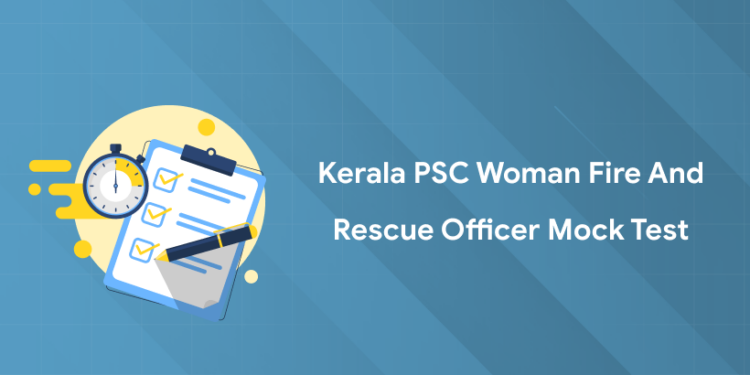 Kerala PSC Woman Fire and Rescue Officer Mock Test 2025