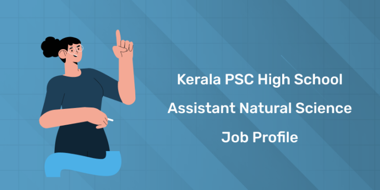 Kerala PSC High School Assistant Natural Science Job Profile 2025