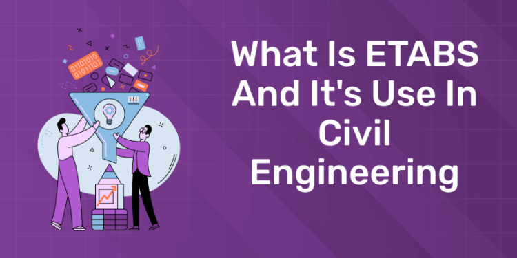 What is ETABS and It's use in Civil Engineering (1)
