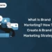 What is Brand marketing? How to Creat a Brand Marketing Strategy