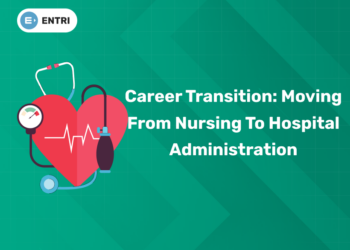 Career Transition: Moving from Nursing to Hospital Administration