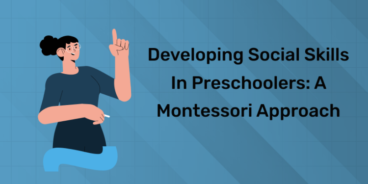 Developing Social Skills in Preschoolers: A Montessori Approach