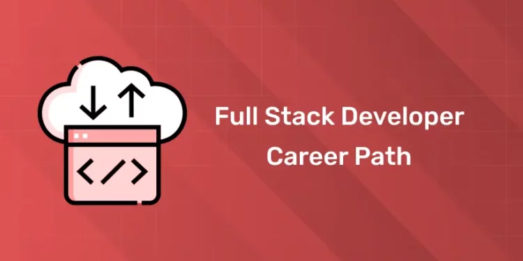 Full Stack Developer Career Path