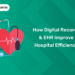 How Digital Records & EHR Improve Hospital Efficiency