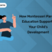 How Montessori Parent Education Supports Your Child’s Development