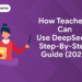 How Teachers Can Use DeepSeek Step-by-Step Guide (2025)