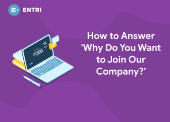 How to Answer 'Why Do You Want to Join Our Company'