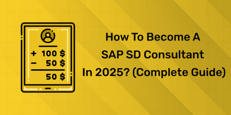 How to Become a SAP SD Consultant in 2025 (Complete Guide)