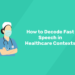 How to Decode Fast Speech in Healthcare Contexts