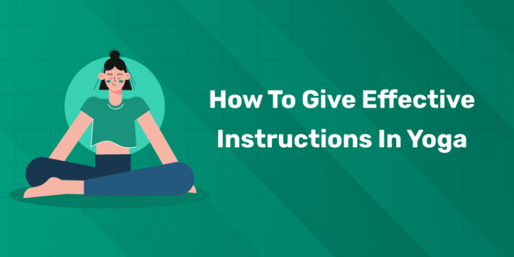 How to Give Effective Instructions in Yoga