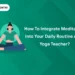How to Integrate Meditation