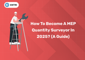 How to Become a MEP Quantity Surveyor in 2025? (A Guide)