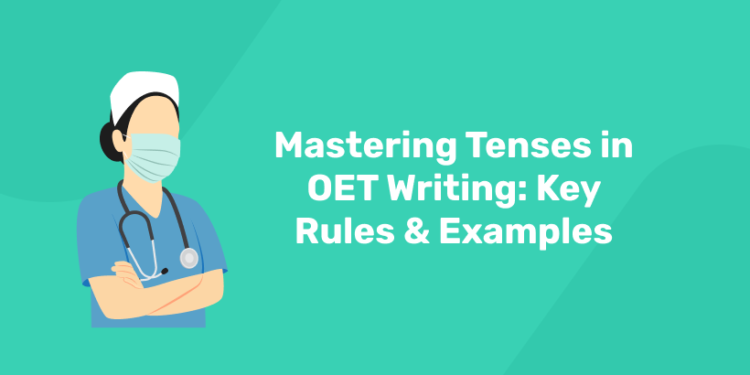 Mastering Tenses in OET Writing Key Rules & Examples
