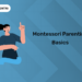 Montessori Parenting Basics