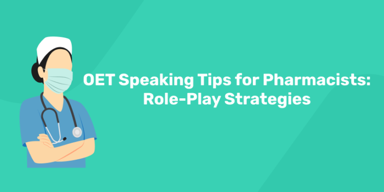 OET Speaking Tips for Pharmacists Role-Play Strategies