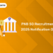 PNB SO Recruitment 2025 Notification Out