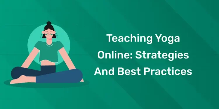 Teaching Yoga Online: Strategies and Best Practices