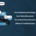 Tesla Marketing Strategy: How Tesla Disrupted the Automotive Industry Without Traditional Ads