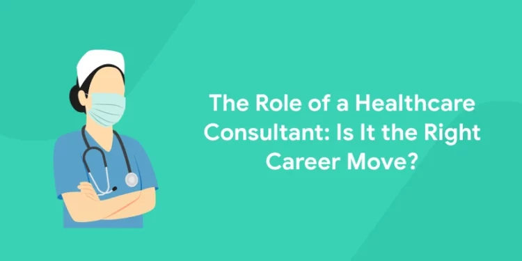 The Role of a Healthcare Consultant