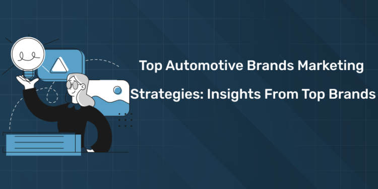 Top Automotive Brands Marketing Strategies Insights from Top Brands