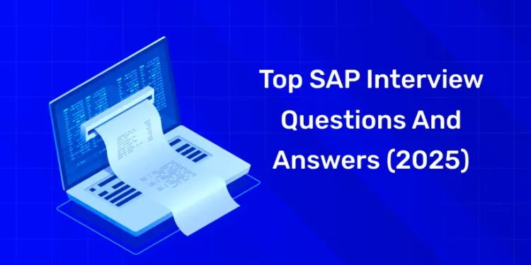 Top SAP Interview Questions and Answers (2025)